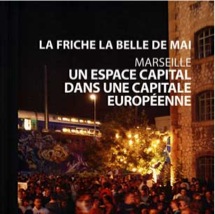 Couverture de l’ouvrage La Friche la Belle de Mai, Marseille, Un espace capital dans une capitale européenne édité par la Friche la Belle de Mai