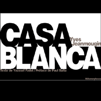 Ce que disent Thierry Fabre (La Pensée de midi), Salim Jay (Qantara) et Nicole Massé-Muzi, auteur, du livre Casablanca d’Yves Jeanmougin